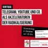 Telegram, YouTube und Co. als Akzeleratoren der Radikalisierung, Donnerstag, 6. Oktober, 18 Uhr