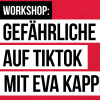 Workshop: Gefährliche Inhalte auf TikTok mit Eva Kappl